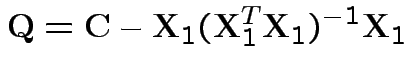 $\displaystyle {\bf Q}= {\bf C}- {\bf X}_1({\bf X}_1^T{\bf X}_1)^{-1} {\bf X}_1
$