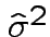 $ \hat\sigma^2$