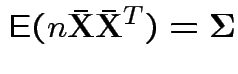 $\displaystyle {\rm E}(n\bar{{\bf X}}\bar{{\bf X}}^T) = \boldsymbol\Sigma
$