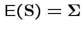 $\displaystyle {\rm E}({\bf S}) = \boldsymbol\Sigma
$