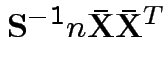 $\displaystyle {\bf S}^{-1}n\bar{{\bf X}}\bar{{\bf X}}^T
$