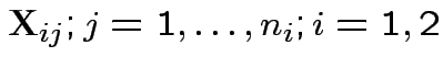 $ {\bf X}_{ij}; j=1,\ldots,n_i;i=1,2$
