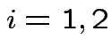 $ i=1,2$