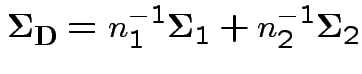 $\displaystyle \boldsymbol\Sigma_{\bf D}= n_1^{-1} \boldsymbol\Sigma_1+
n_2^{-1}\boldsymbol\Sigma_2
$