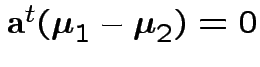 $ {\bf a}^t({\boldsymbol\mu}_1-{\boldsymbol\mu}_2) = 0$