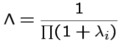 $\displaystyle \Lambda = \frac{1}{\prod(1+\lambda_i)}
$