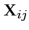 $ {\bf X}_{ij}$