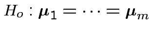$\displaystyle H_o: {\boldsymbol\mu}_1= \cdots = {\boldsymbol\mu}_m
$