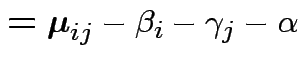 $\displaystyle = {\boldsymbol\mu}_{ij} -\beta_i-\gamma_j - \alpha$