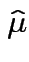 $ \hat\mu$