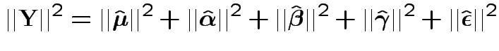 $\displaystyle \vert\vert{\bf Y}\vert\vert^2 = \vert\vert \hat{\boldsymbol\mu}\v...
...oldsymbol\gamma}\vert\vert^2
+ \vert\vert\hat{\boldsymbol\epsilon}\vert\vert^2
$