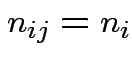 $ n_{ij}=n_i$