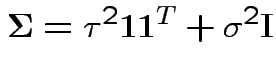 $\displaystyle {\boldsymbol\Sigma}= \tau^2 {\bf 1}{\bf 1}^T + \sigma^2 {\bf I}
$