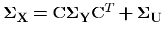 $\displaystyle \boldsymbol\Sigma_{\bf X}=
{\bf C}\boldsymbol\Sigma_{\bf Y}{\bf C}^T + \boldsymbol\Sigma_{\bf U}
$