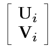 $\displaystyle \left[\begin{array}{c} {\bf U}_i \\  {\bf V}_i \end{array}\right]
$