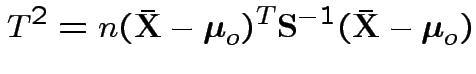 $\displaystyle T^2 = n(\bar{{\bf X}} -\boldsymbol\mu_o)^T {{\bf S}}^{-1}(\bar{{\bf X}} -\boldsymbol\mu_o)
$
