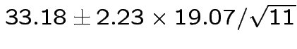 $ 33.18 \pm 2.23\times 19.07/\sqrt{11}$