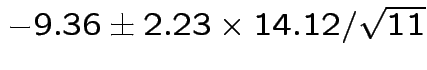 $ -9.36 \pm 2.23\times 14.12/\sqrt{11}$