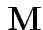 $ {\bf M}$
