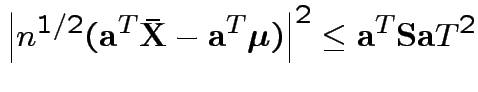 $\displaystyle \left\vert n^{1/2}({\bf a}^T\bar{{\bf X}} - {\bf a}^T\boldsymbol\mu)\right\vert^2
\le {\bf a}^T{\bf S}{\bf a} T^2
$