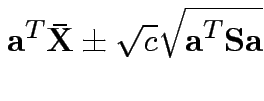 $\displaystyle {\bf a}^T \bar{{\bf X}} \pm \sqrt{c} \sqrt{{\bf a}^T{\bf S}{\bf a}}
$