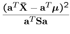 $\displaystyle \frac{({\bf a}^T\bar{{\bf X}} - {\bf a}^T\boldsymbol\mu)^2}{{\bf a}^T{\bf S}{\bf a} }
$