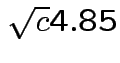 $ \sqrt{c}4.85$