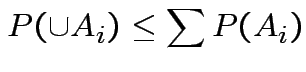 $\displaystyle P(\cup A_i) \le \sum P(A_i)
$