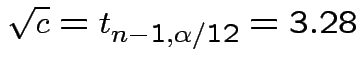 $\displaystyle \sqrt{c} =t_{n-1,\alpha/12} =3.28
$