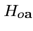 $ H_{o{\bf a}}$