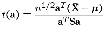 $\displaystyle t({\bf a}) = \frac{n^{1/2}{\bf a}^T(\bar{{\bf X}}-\boldsymbol\mu)}{
{\bf a}^T {\bf S}{\bf a}}
$