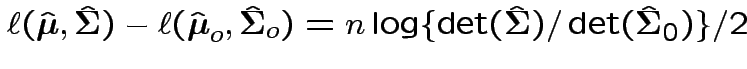 $\displaystyle \ell(\hat{\boldsymbol\mu},\hat{\boldsymbol\Sigma}) - \ell(
\hat{\...
...o)
= n \log\{\det(\hat{\boldsymbol\Sigma})/\det(\hat{\boldsymbol\Sigma}_0)\}/2
$
