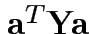$ {\bf a}^T{\bf Y}{\bf a}$