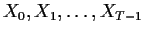 $X_0,X_1,\ldots,X_{T-1}$