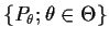 $\{P_\theta;\theta\in\Theta\}$