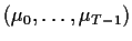 $(\mu_0,\ldots,\mu_{T-1})$