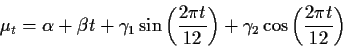\begin{displaymath}
\mu_t = \alpha+\beta t + \gamma_1 \sin\left(\frac{2\pi t}{12}\right)
+ \gamma_2 \cos\left(\frac{2\pi t}{12}\right)
\end{displaymath}