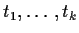 $ t_1,\ldots,t_k$