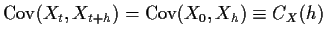$\displaystyle {\rm Cov}(X_t,X_{t+h}) = {\rm Cov}(X_0,X_{h})\equiv C_X(h)
$