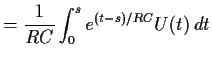 $\displaystyle = \frac{1}{RC}\int_0^s e^{(t-s)/RC} U(t) \, dt$