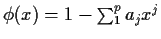 $ \phi(x) = 1-\sum_1^p a_j x^j$