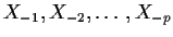 $ X_{-1},X_{-2},
\ldots,X_{-p}$