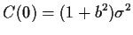$\displaystyle C(0) = (1+b^2) \sigma^2
$