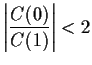 $\displaystyle \left\vert \frac{C(0)}{C(1)}\right\vert < 2
$
