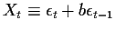 $\displaystyle X_t \equiv \epsilon_t + b \epsilon_{t-1}
$