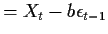 $\displaystyle = X_t - b \epsilon_{t-1}$