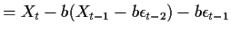 $\displaystyle = X_t - b(X_{t-1}-b\epsilon_{t-2}) -b \epsilon_{t-1}$