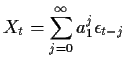 $\displaystyle X_t = \sum_{j=0}^\infty a_1^j \epsilon_{t-j}
$