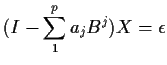$\displaystyle (I-\sum_1^p a_j B^j)X = \epsilon
$