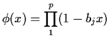 $\displaystyle \phi(x) = \prod_1^p (1-b_j x)
$